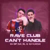 DJ CARAI & GP DA ZL - Rave Club Can't Handle - Single